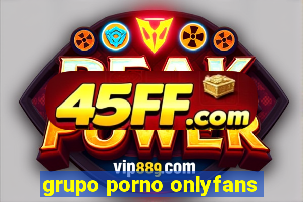 grupo porno onlyfans